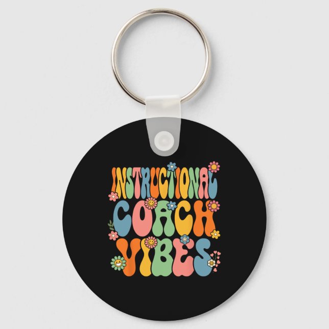 To School Instructional Coach Vibes First Day Of S Key Ring (Front)