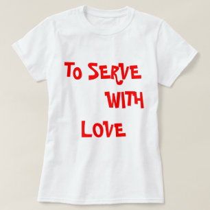 To Serve With Love Women's T-shirt