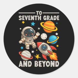 To Seventh Grade And Beyond Astronaut Funny Back T Classic Round Sticker