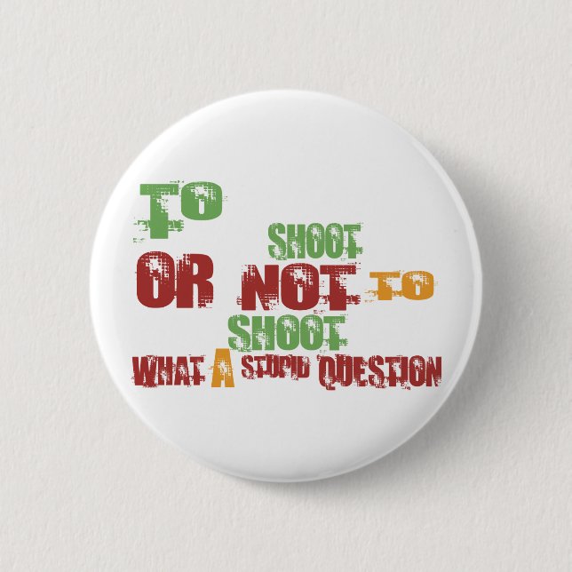 To Shoot 6 Cm Round Badge (Front)