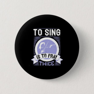 To Sing Is To Pray Twice 6 Cm Round Badge