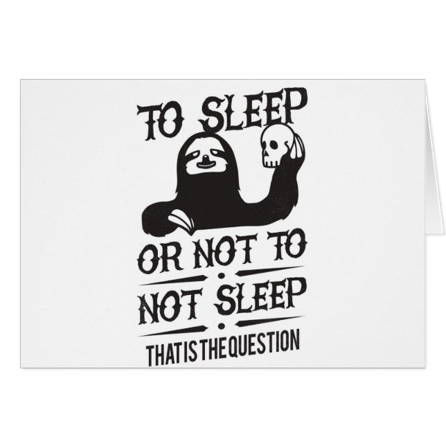 To Sleep Or Not To Not Sleep Sloth (Front Horizontal)
