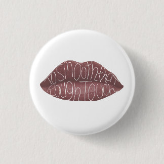 "To smooth that rough touch" R+J quote pin
