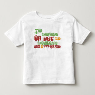 To Snowboard Toddler T-Shirt