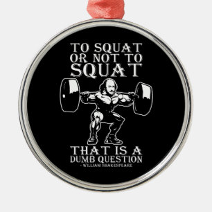 To Squat Or Not To - Shakespeare - Funny Novelty Metal Ornament