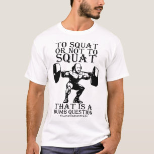 To Squat Or Not To - Shakespeare - Funny Novelty T-Shirt