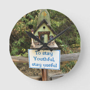 To Stay Youthful, Stay Useful, Funny Sign Round Clock