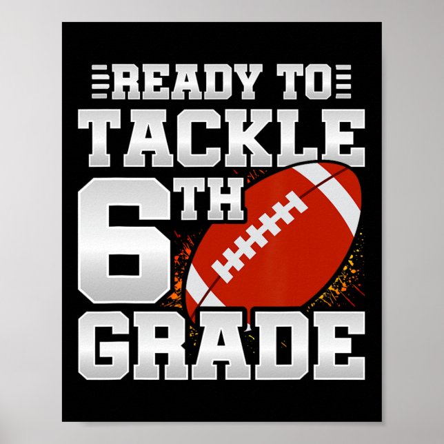 To Tackle 6th Grade - First Day Of School - 6th Gr Poster (Front)