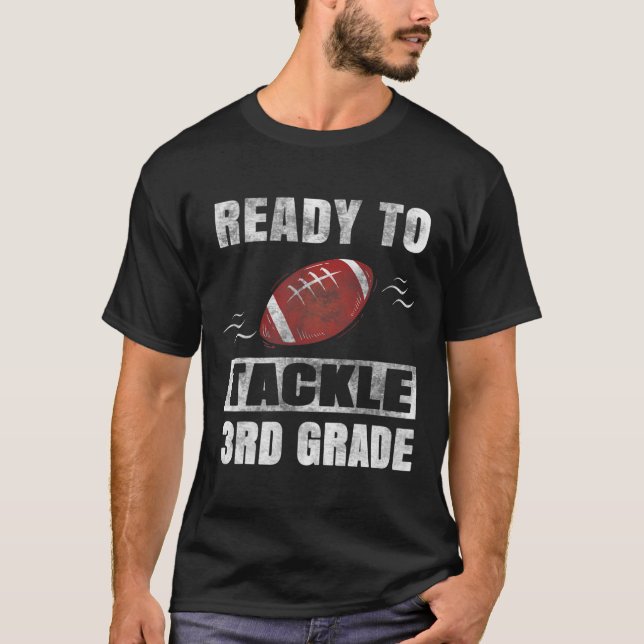 To Tackle Third Grade First Day Of School Football T-Shirt (Front)