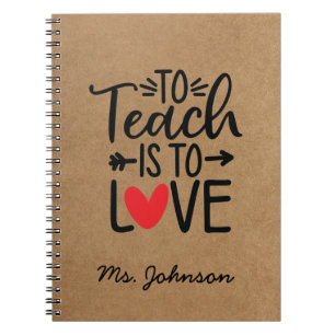 To Teach Is To Love Personalised Teacher Notebook