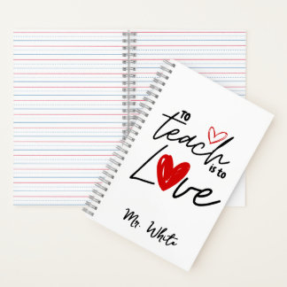 To teach is to love teacher personalised notebook