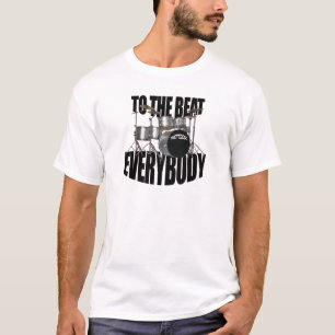To The Beat Everybody T-Shirt