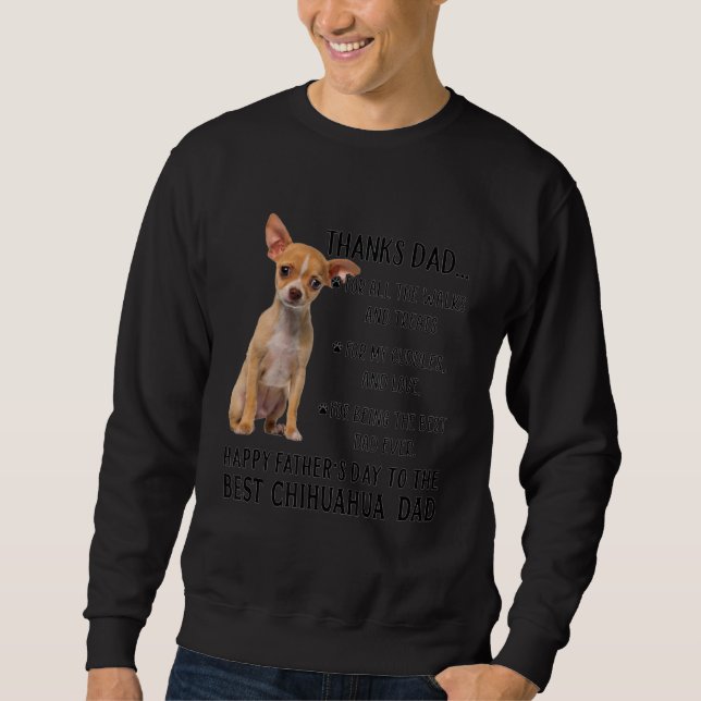 To The Best Chihuahua Dog Dad Happy Father's Day Sweatshirt (Front)