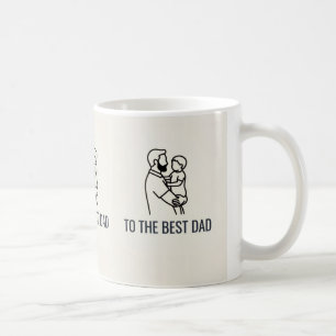 TO THE BEST DAD COFFEE MUG