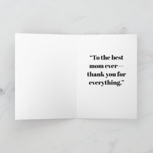 To the best mom ever—thank you for everything card
