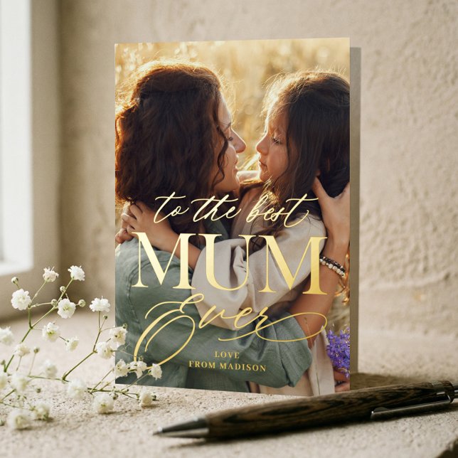 To The Best Mum Ever Script Mother's Day Photo Foil Greeting Card (Elegant Best Mum Ever Photo Collage Mother's Day Foil Greeting Card)