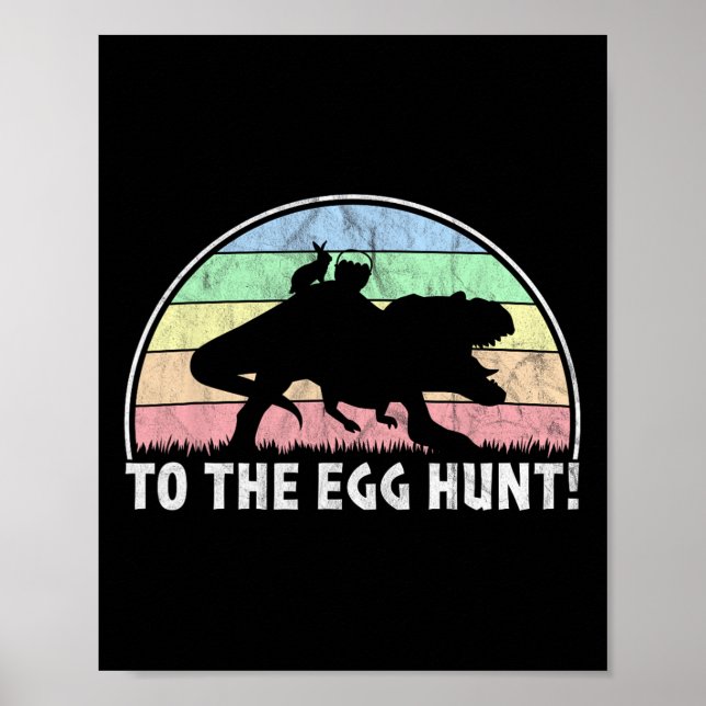To The Egg Hunt - T-rex Bunny Dinosaur Easter  Poster (Front)