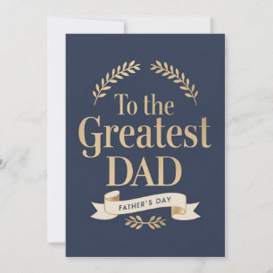 To the Greatest Dad - Father's Day card