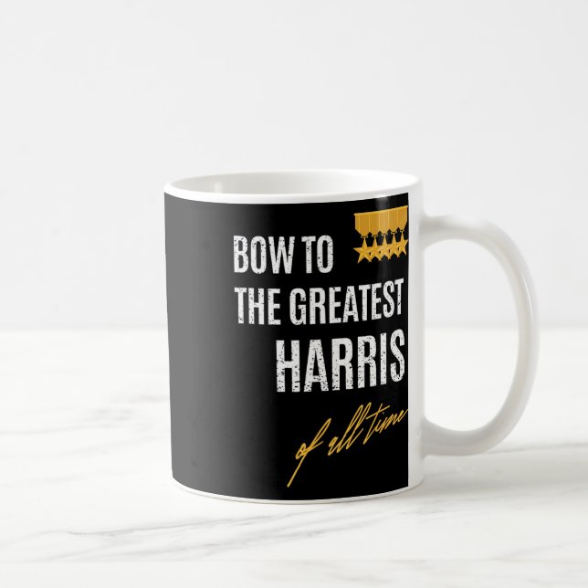 To The Greatest Harris Of All Time First Given Nam Coffee Mug (Right)