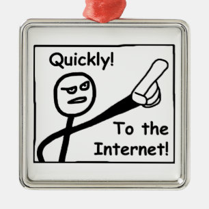 To The Internet Metal Ornament