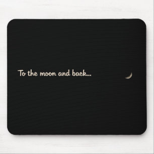 To the moon and back mouse pad