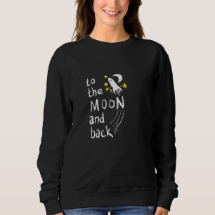To the moon and back sweatshirt
