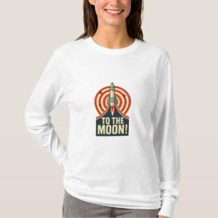 To the Moon! T-Shirt