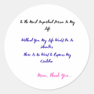 To The Most Person Important Person In My Life Classic Round Sticker