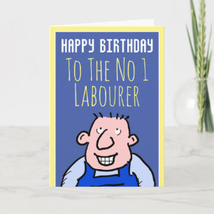 To The Number One Labourer - Happy Birthday Card