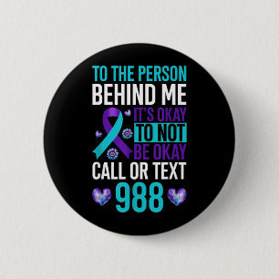 To The Person Behind Me Its Okay To Not Be Okay 6 Cm Round Badge