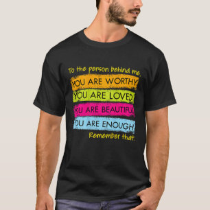 To The Person Behind Me You Are Amazing Beautiful T-Shirt
