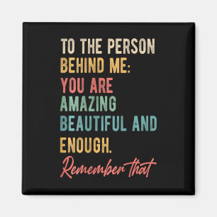To The Person Behind Me You Matter Self Love Menta Magnet