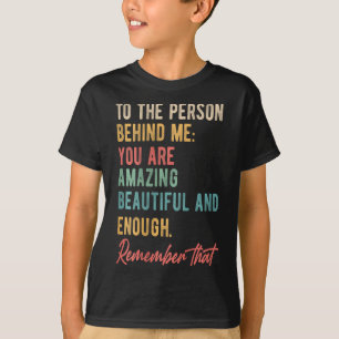 To The Person Behind Me You Matter Self Love Menta T-Shirt