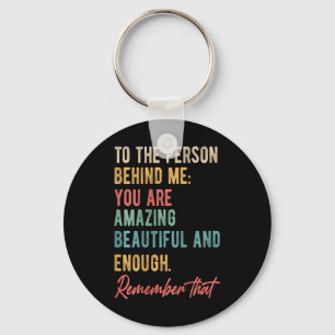 To The Person Behind Me You Problem Self Love Ment Key Ring