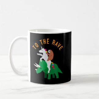 To The Rave Funny EDM Unicorn Sloth Dinosaur 1967 Coffee Mug