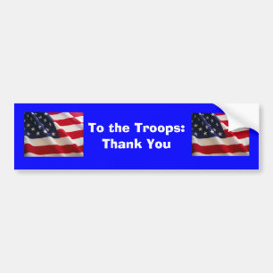 To the Troops... Bumper Sticker