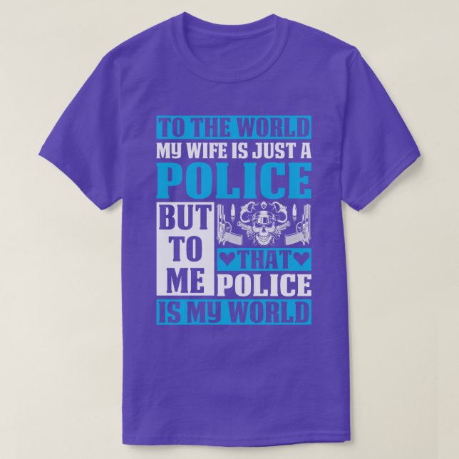 To The World My Wife Is Just A Police Proud Police T-Shirt (Design Front)