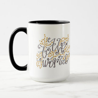 to the world, right handed mug