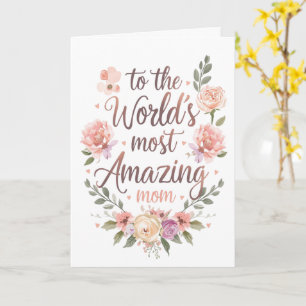 To The World’s Most Amazing Mum Floral Design El Card