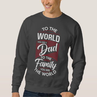 To The World, You Are a Dad 🌍❤️ Sweatshirt