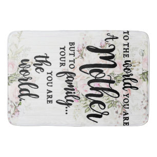To The World You Are A Mother Bath Mat