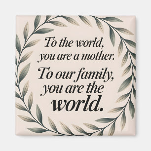 To The World You Are A Mother Wreath Sayings Magnet