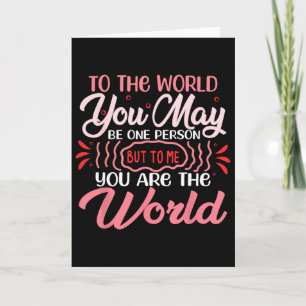 To The World You May Be One Person Valentine Day F Card