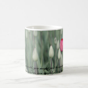 To the world you might just be one person... coffee mug