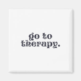 To Therapy Fun Mental Health Issue  Magnet