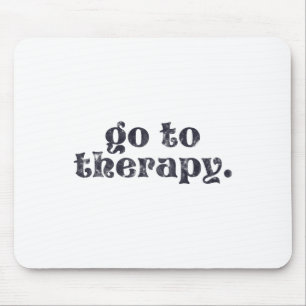 To Therapy Fun Mental Health Issue Mouse Pad