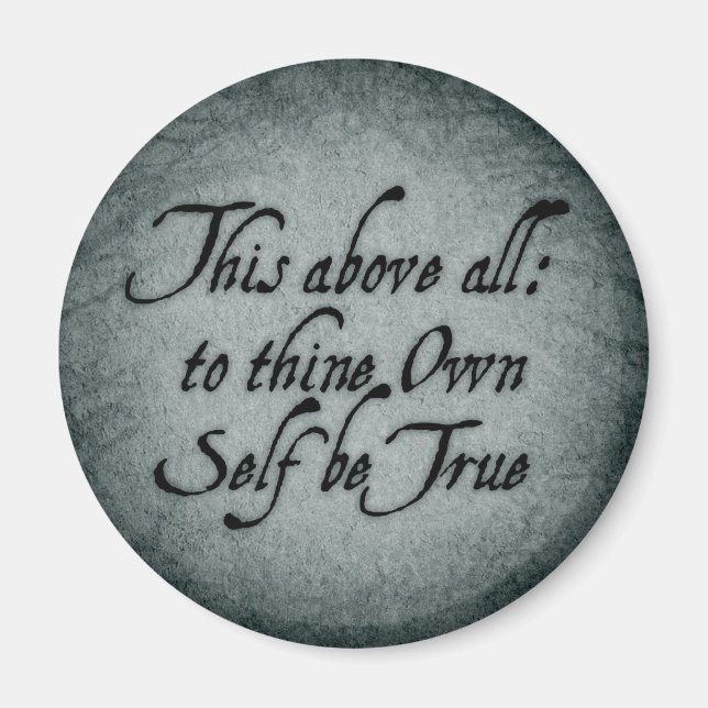 To Thine Own Self Be True Magnet (Front)