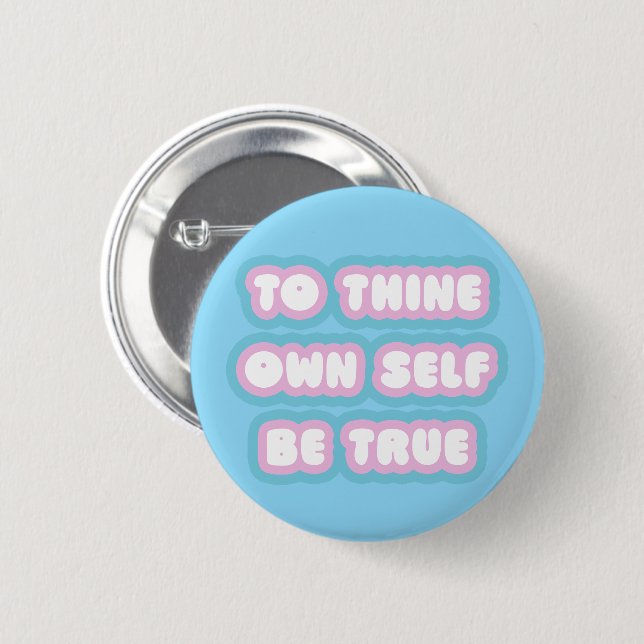 To Thine Self Trans Colours 6 Cm Round Badge (Front & Back)