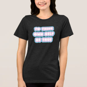 To Thine Self Trans Colours T-Shirt Tri-Blend Shirt
