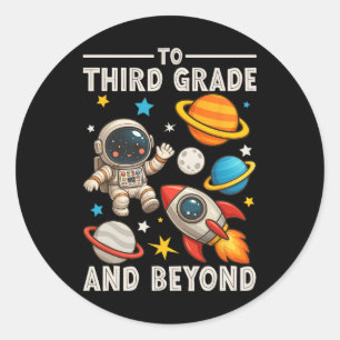 To Third Grade And Beyond Astronaut Funny Back To Classic Round Sticker